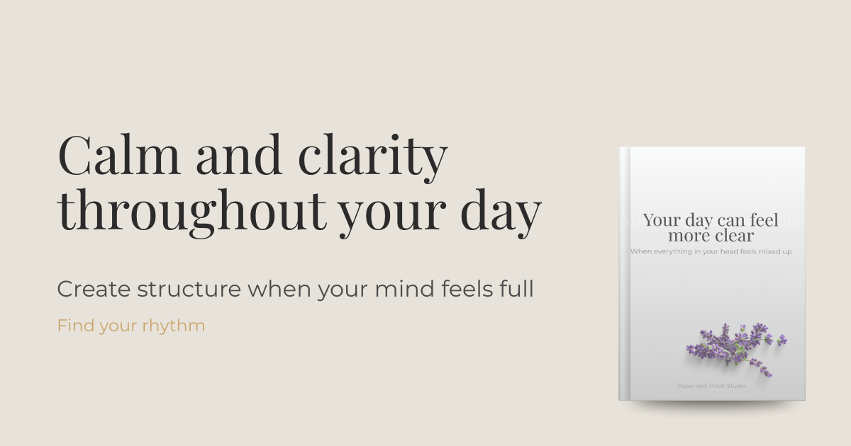 Your day can feel more clear – Paper and Pixels Studio